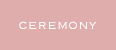 Ceremony