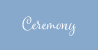 Ceremony