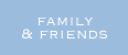 Friends & Family