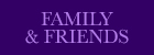 Family & Friends